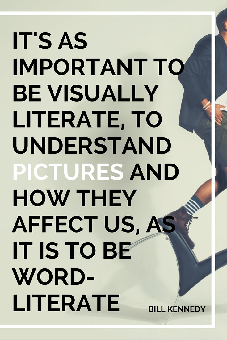 Why Visual Literacy Is More Important Than Ever & 5 Ways to Cultivate It